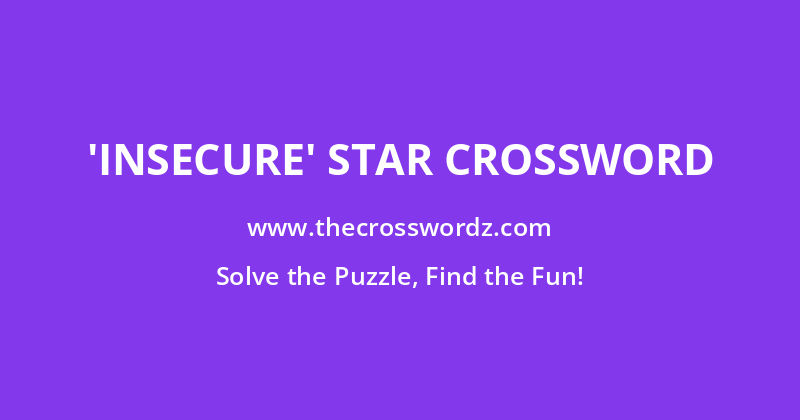 ‘Insecure’ star crossword