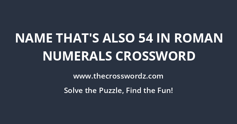 Name that’s also 54 in Roman numerals crossword