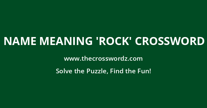 Name meaning ‘rock’ crossword
