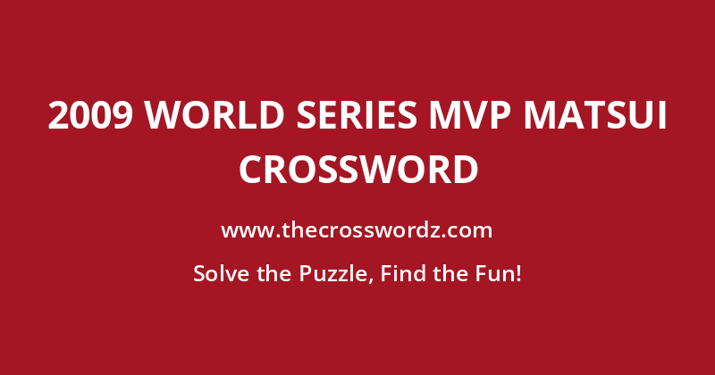 2009 World Series MVP Matsui crossword
