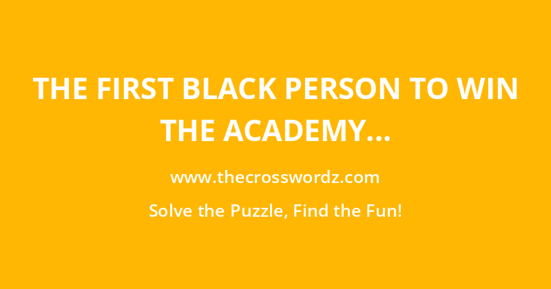 The first black person to win the Academy Award for Best Actor crossword