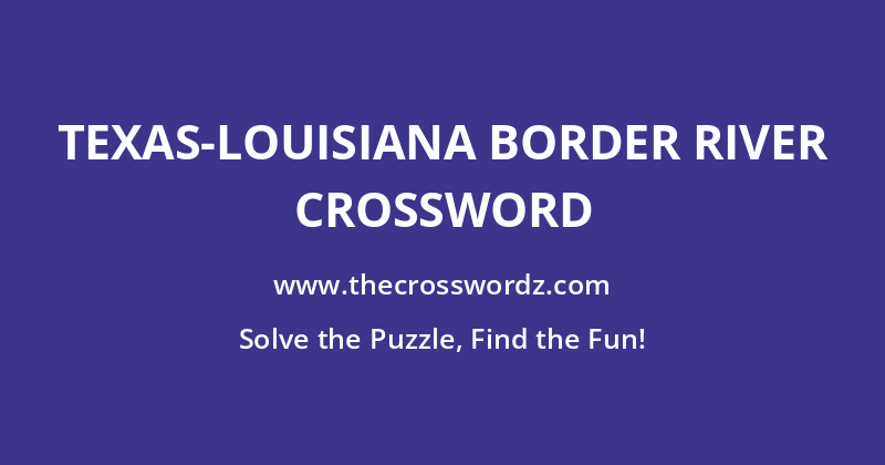 Texas-Louisiana border river crossword
