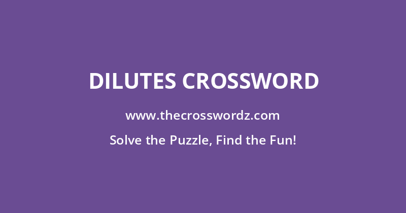 Dilutes crossword