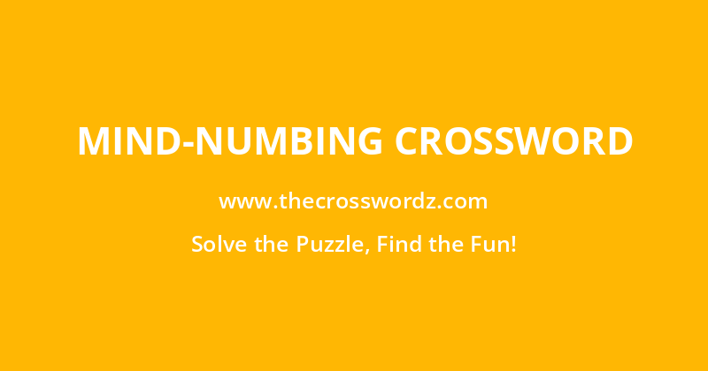 Mind-numbing crossword