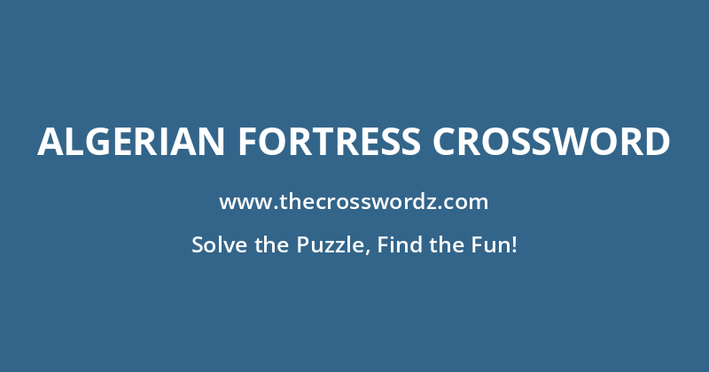 Algerian fortress crossword