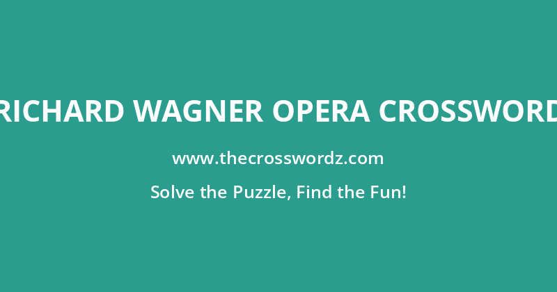 Richard Wagner opera crossword