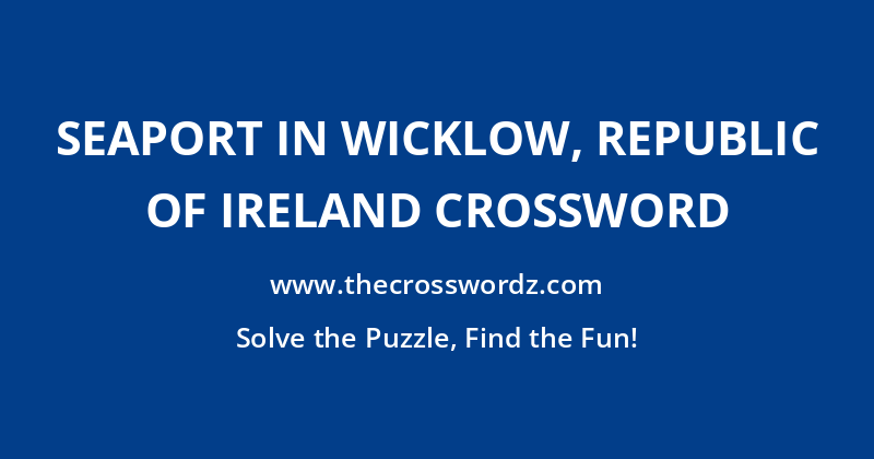 Seaport in Wicklow, Republic of Ireland crossword