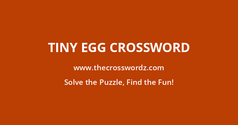 Tiny egg crossword