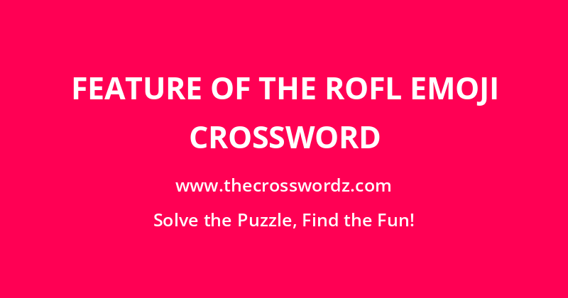Feature of the ROFL emoji crossword