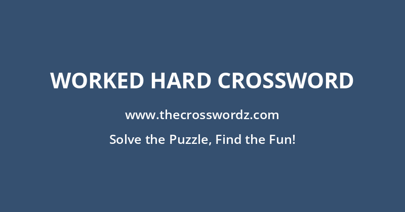 Worked hard crossword