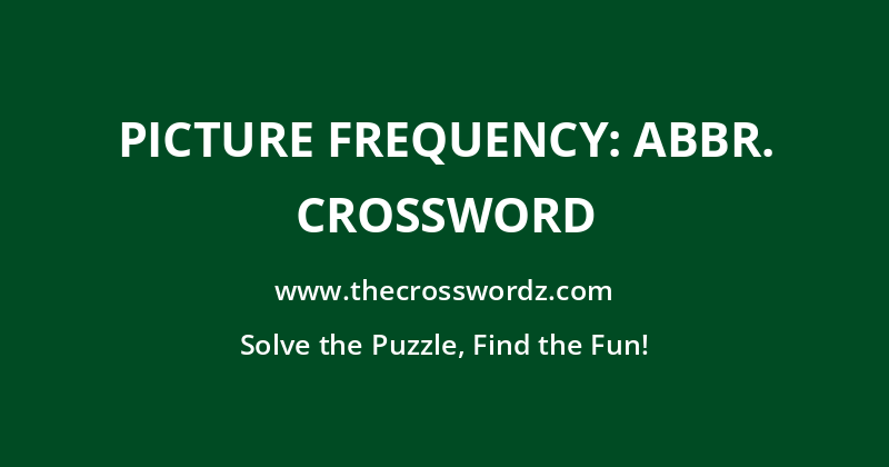 Picture frequency: Abbr. crossword