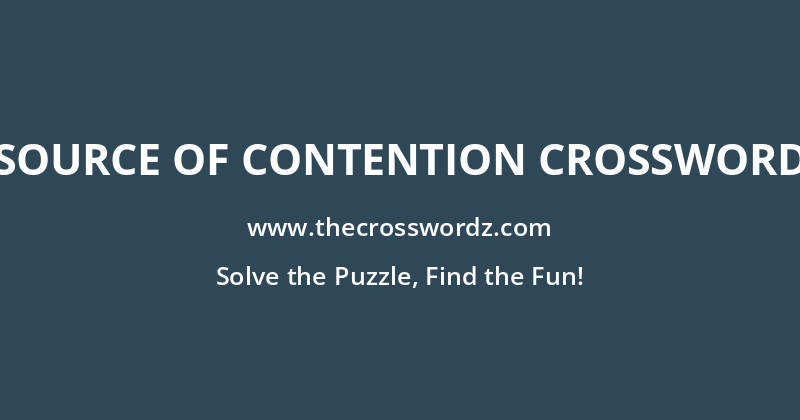 Source of contention crossword