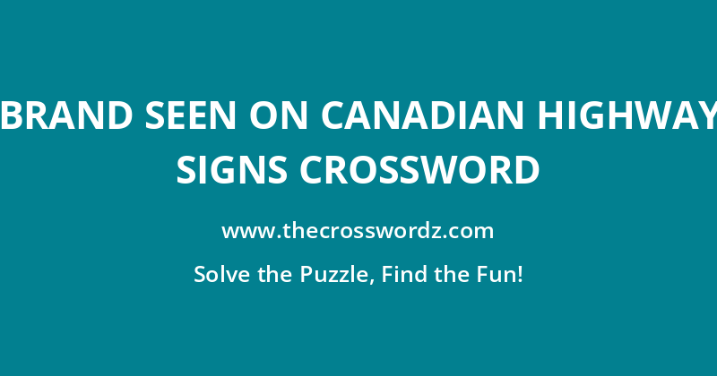 Brand seen on Canadian highway signs crossword