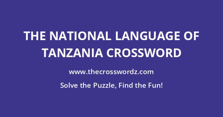 THE NATIONAL LANGUAGE OF TANZANIA CROSSWORD
