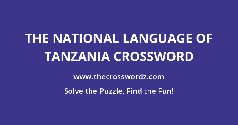 The national language of Tanzania crossword