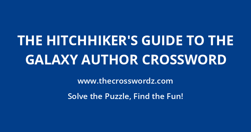 The Hitchhiker’s Guide to the Galaxy author crossword