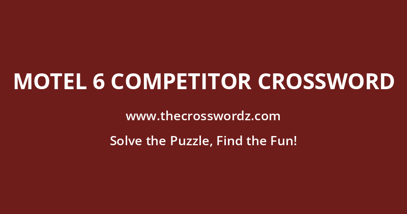 Motel 6 competitor crossword