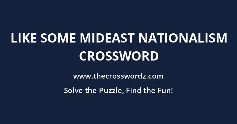 Like some Mideast nationalism crossword