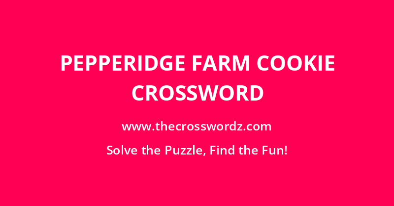 Pepperidge Farm cookie crossword