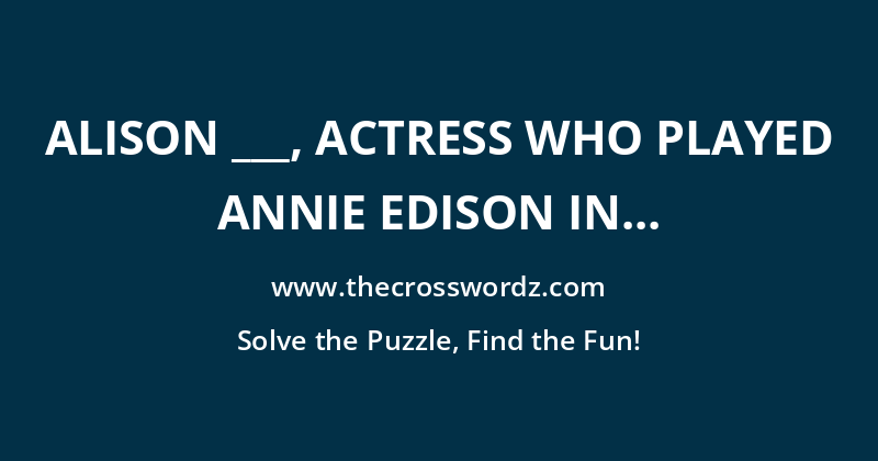 Alison ___, actress who played Annie Edison in the Emmy-winning series ‘Community’ crossword