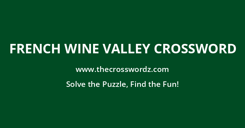 French wine valley crossword