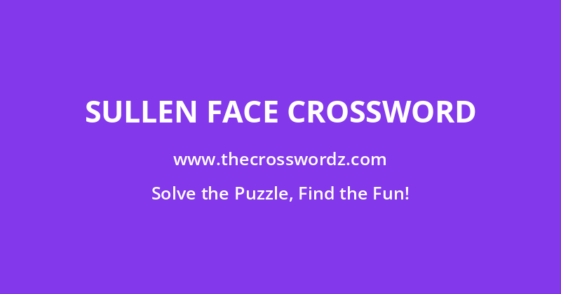 Sullen face crossword