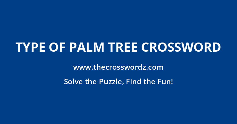 Type of palm tree crossword