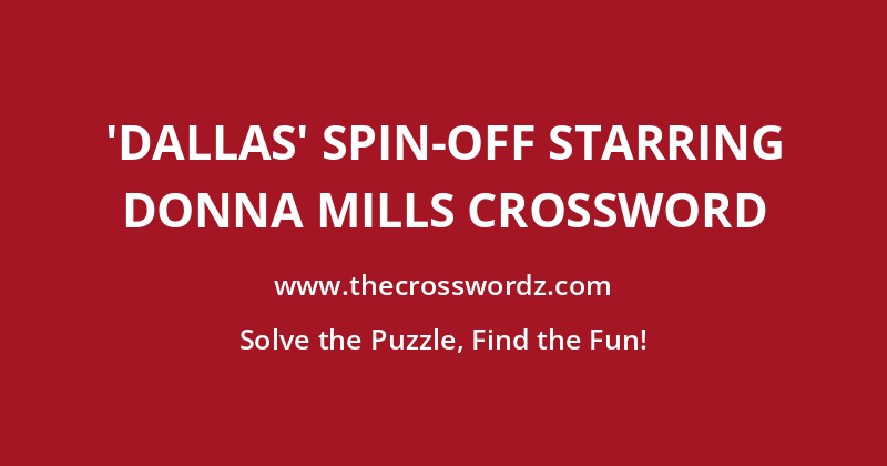 ‘Dallas’ spin-off starring Donna Mills crossword