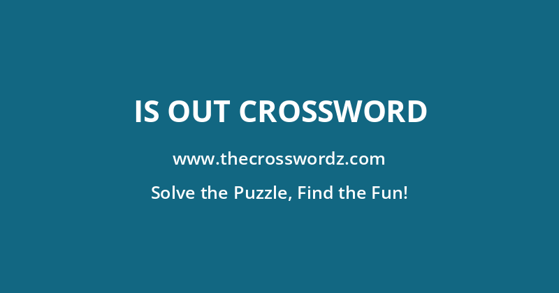 Is out crossword