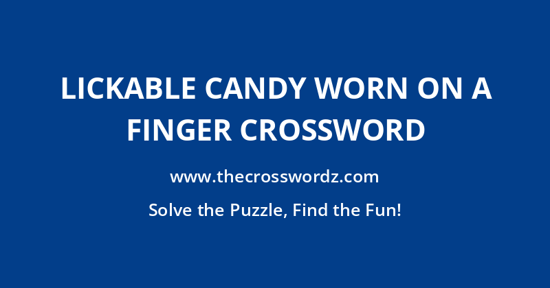 Lickable candy worn on a finger crossword