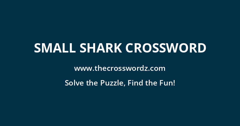 Small shark crossword