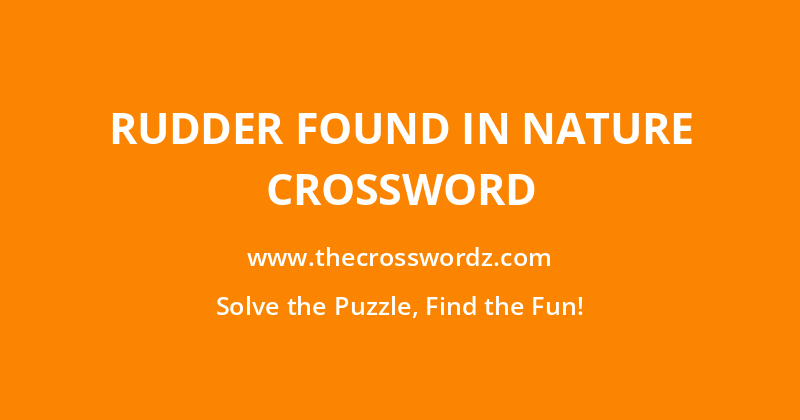Rudder found in nature crossword