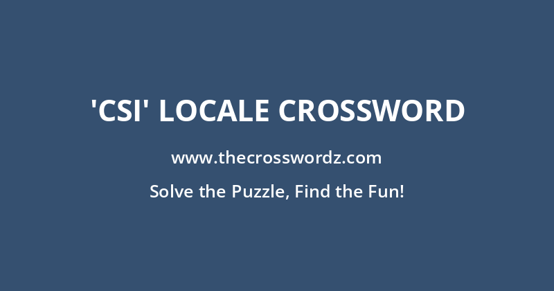 ‘CSI’ locale crossword