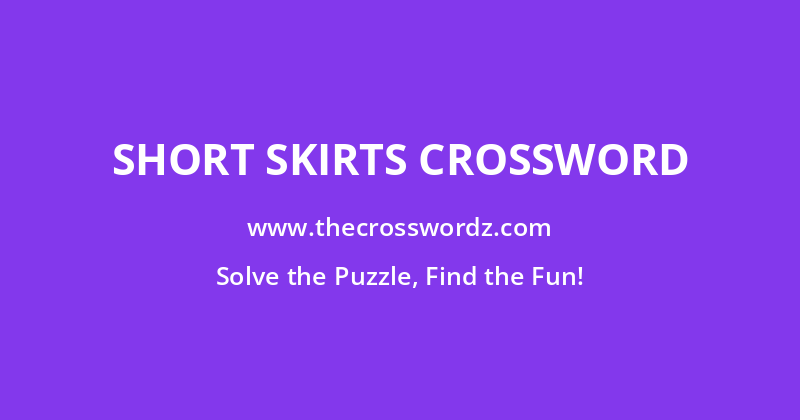 Short skirts crossword