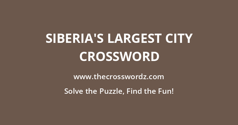 Siberia’s largest city crossword