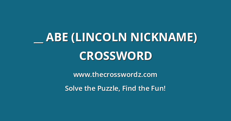 __ Abe (Lincoln nickname) crossword