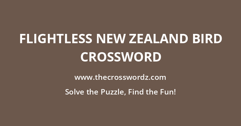 Flightless New Zealand bird crossword