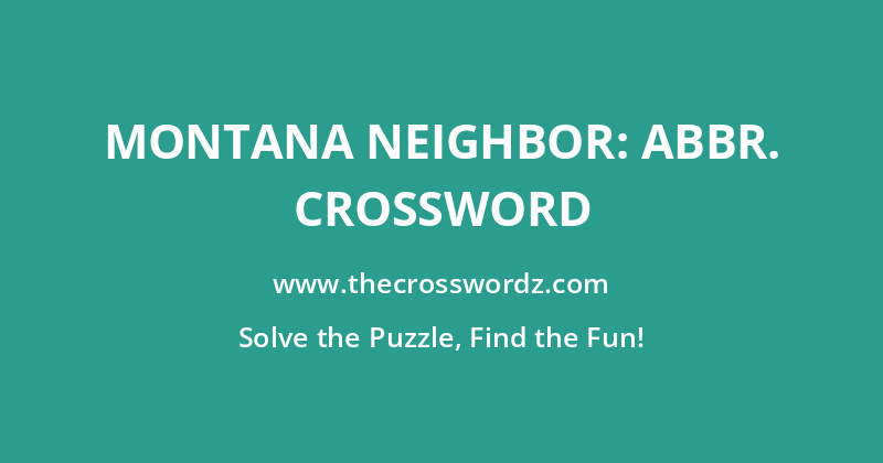 Montana neighbor: Abbr. crossword