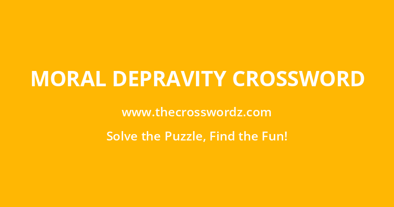Moral depravity crossword