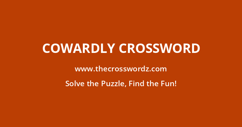 Cowardly crossword