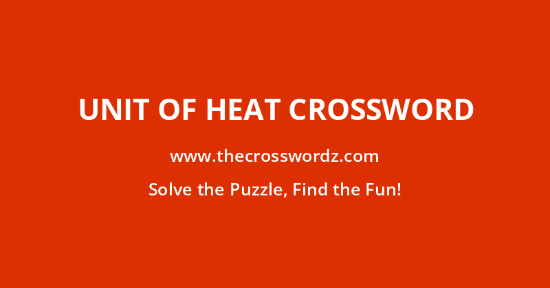 Unit of heat crossword