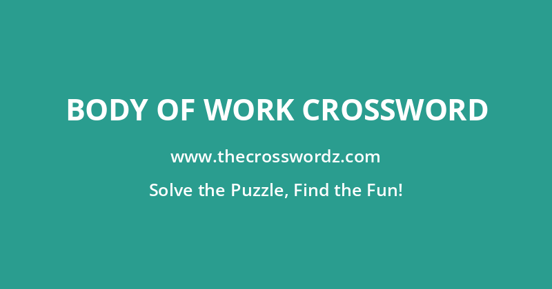 Body of work crossword