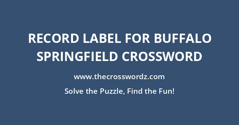 Record label for Buffalo Springfield crossword