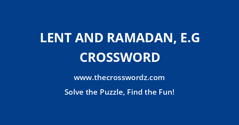 Lent and Ramadan, e.g crossword