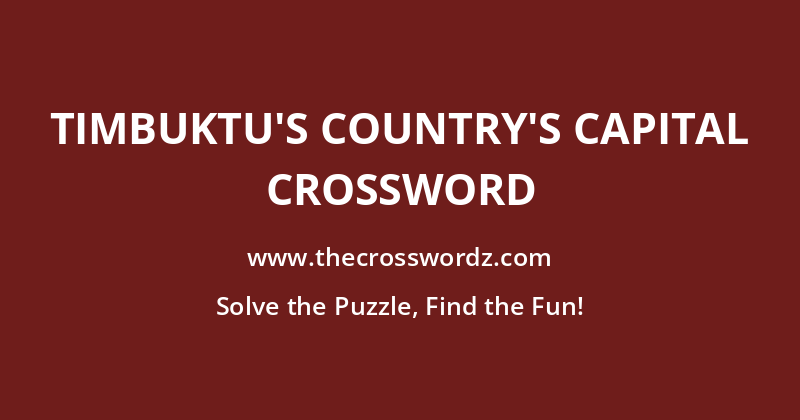Timbuktu’s country’s capital crossword