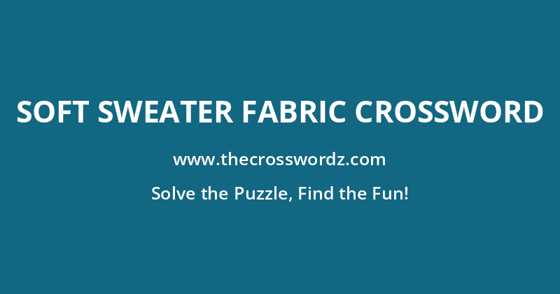 Soft sweater fabric crossword