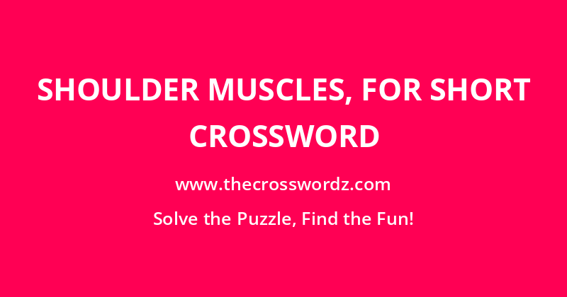 Shoulder muscles, for short crossword