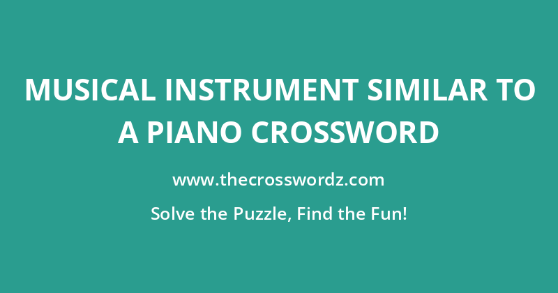 Musical instrument similar to a piano crossword