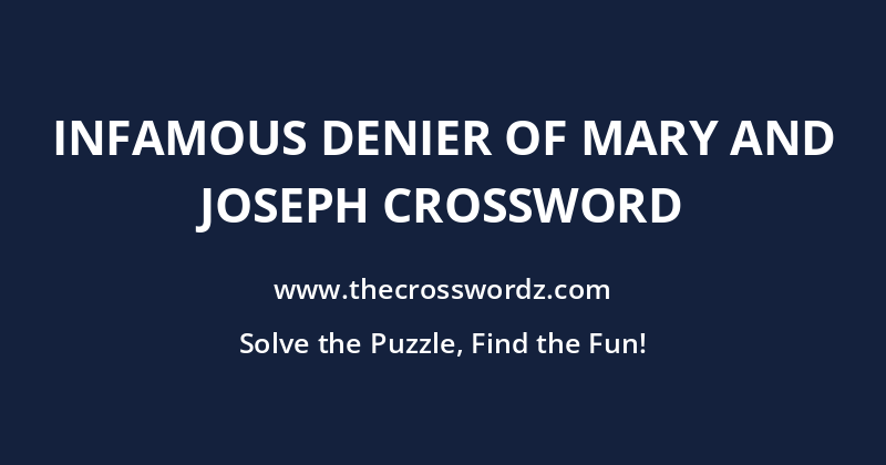 Infamous denier of Mary and Joseph crossword