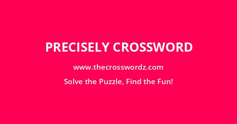 Precisely crossword